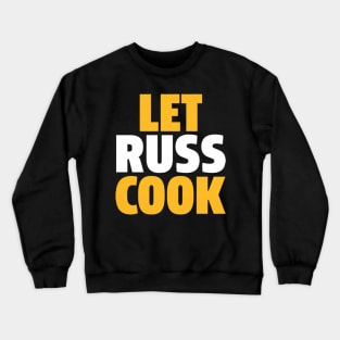 Russell Wilson Pittsburgh Let Russ Cook Crewneck Sweatshirt